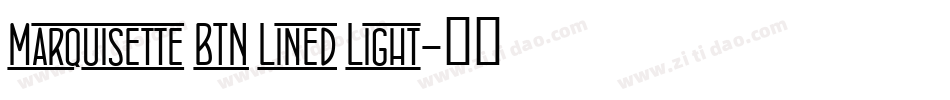 Marquisette BTN Lined Light字体转换